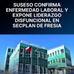 SUSESO confirma enfermedad laboral y expone liderazgo disfuncional en Secplan de Fresia